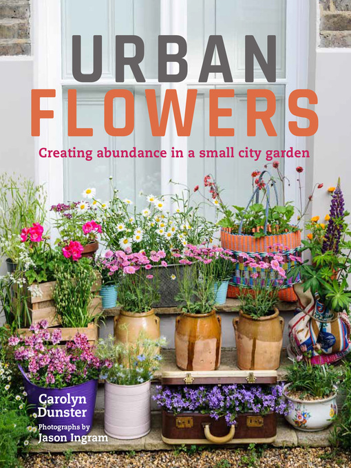 Title details for Urban Flowers by Carolyn Dunster - Available